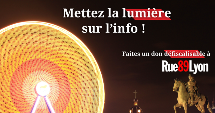 Mettez l’info en lumière : faites-un don à Rue89Lyon !